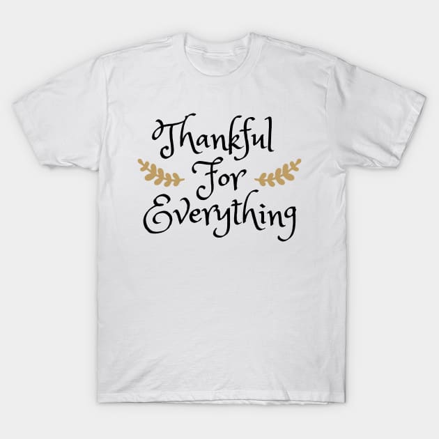 Thankful For Everything T-Shirt by OgogoPrintStudio